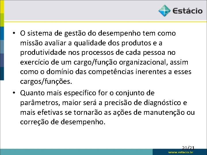  • O sistema de gestão do desempenho tem como missão avaliar a qualidade