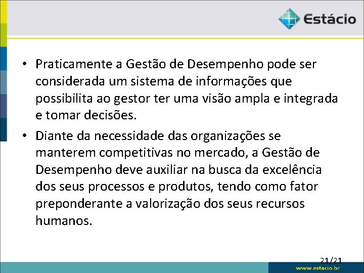  • Praticamente a Gestão de Desempenho pode ser considerada um sistema de informações
