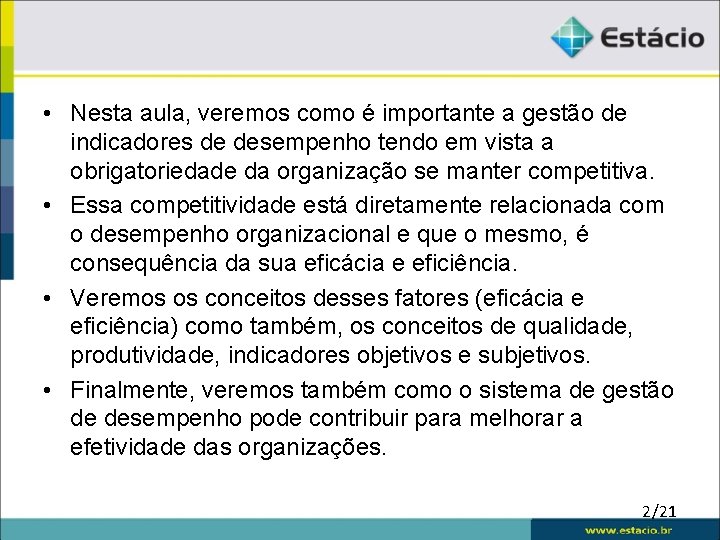  • Nesta aula, veremos como é importante a gestão de indicadores de desempenho
