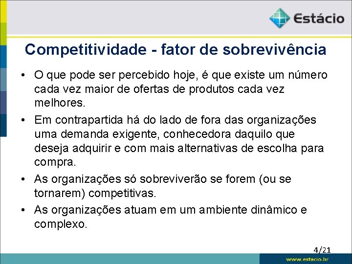 Competitividade - fator de sobrevivência • O que pode ser percebido hoje, é que