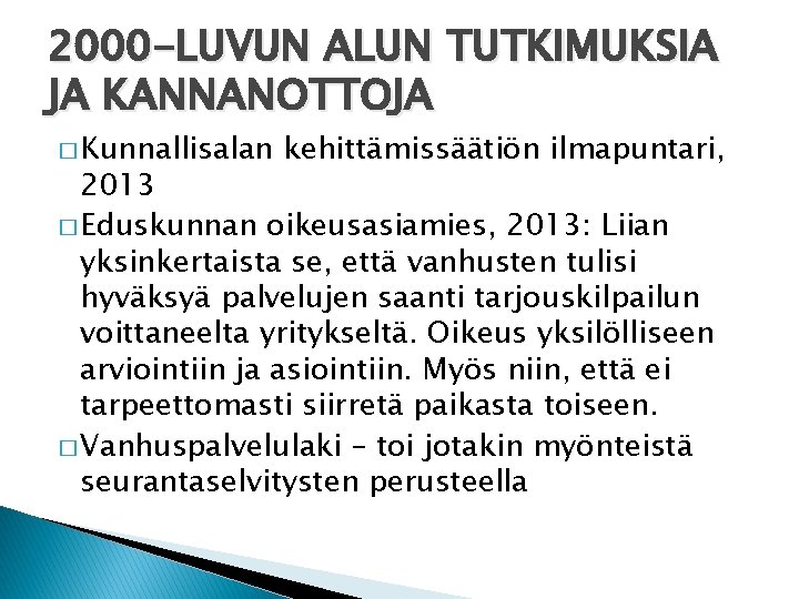 2000 -LUVUN ALUN TUTKIMUKSIA JA KANNANOTTOJA � Kunnallisalan kehittämissäätiön ilmapuntari, 2013 � Eduskunnan oikeusasiamies,