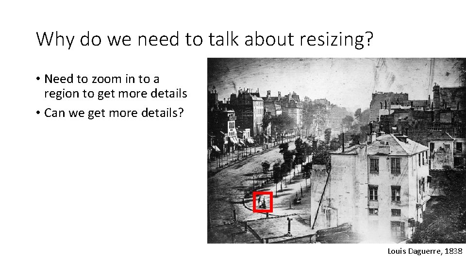 Why do we need to talk about resizing? • Need to zoom in to