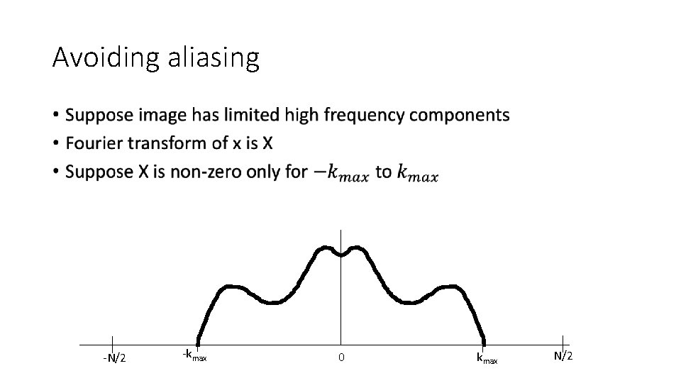 Avoiding aliasing • -N/2 -kmax 0 kmax N/2 