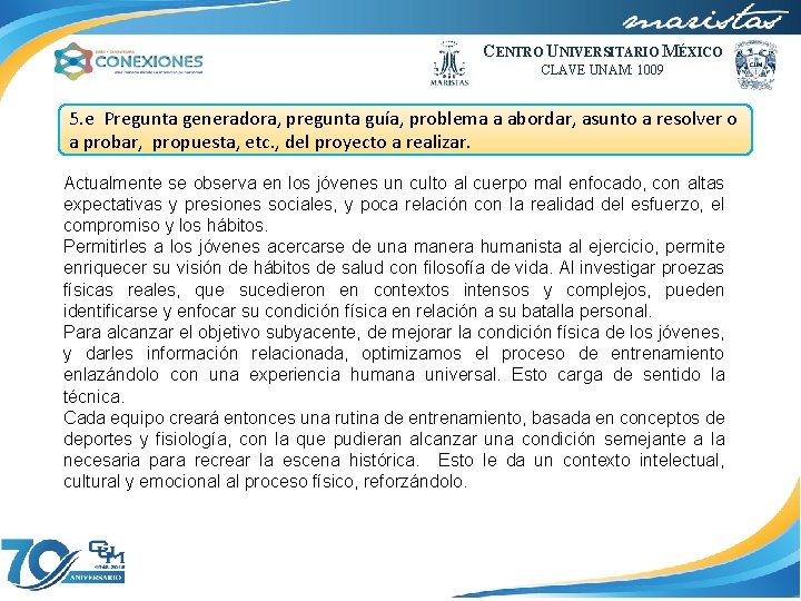 CENTRO UNIVERSITARIO MÉXICO CLAVE UNAM: 1009 5. e Pregunta generadora, pregunta guía, problema a