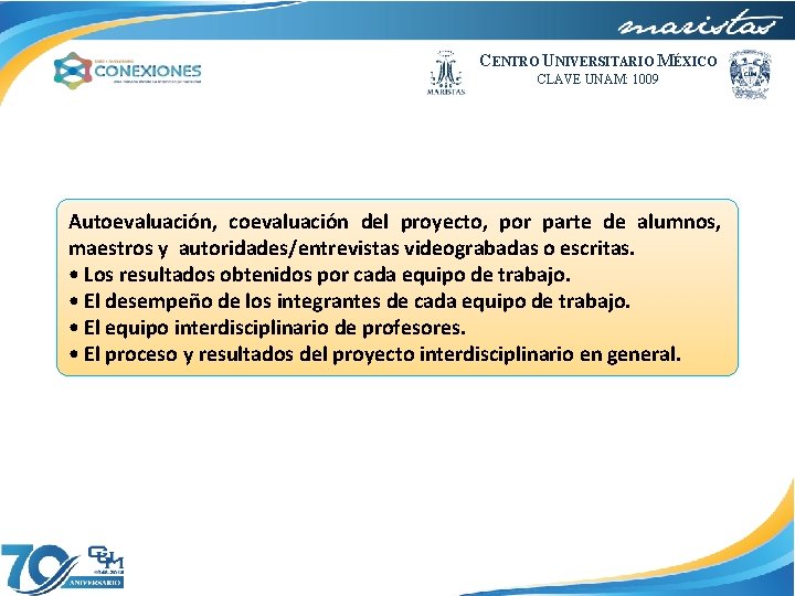 CENTRO UNIVERSITARIO MÉXICO CLAVE UNAM: 1009 Autoevaluación, coevaluación del proyecto, por parte de alumnos,