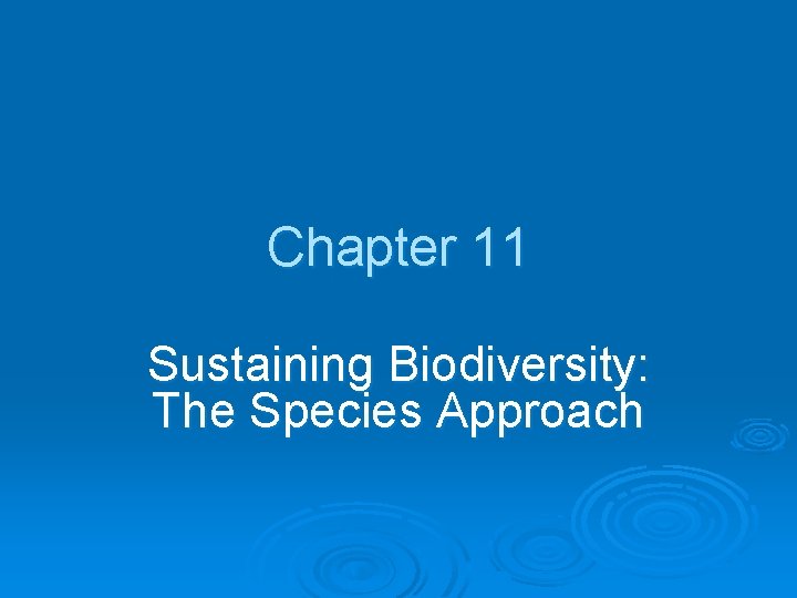 Chapter 11 Sustaining Biodiversity: The Species Approach 