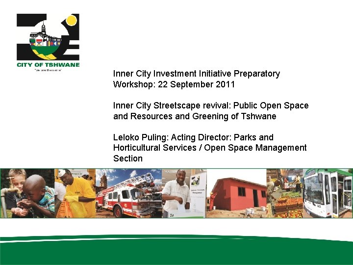 Inner City Investment Initiative Preparatory Workshop: 22 September 2011 Inner City Streetscape revival: Public