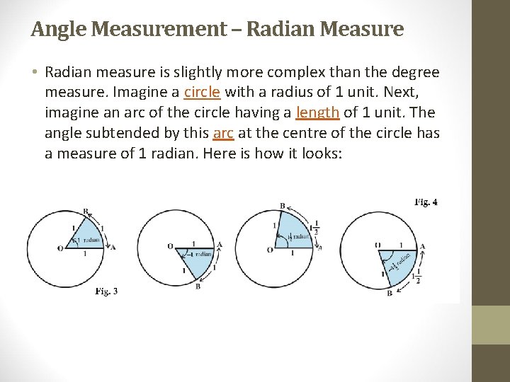 Angle Measurement – Radian Measure • Radian measure is slightly more complex than the