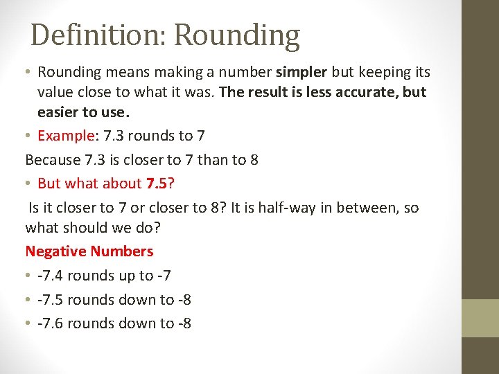 Definition: Rounding • Rounding means making a number simpler but keeping its value close