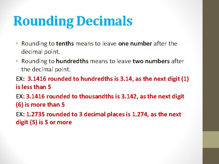 Rounding Decimals • Rounding to tenths means to leave one number after the decimal