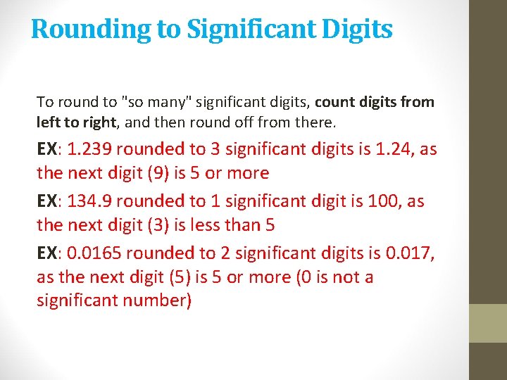 Rounding to Significant Digits To round to "so many" significant digits, count digits from