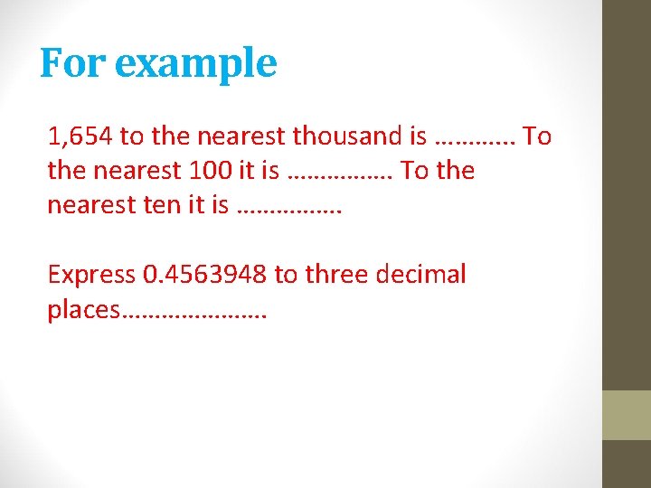 For example 1, 654 to the nearest thousand is ………. . . To the