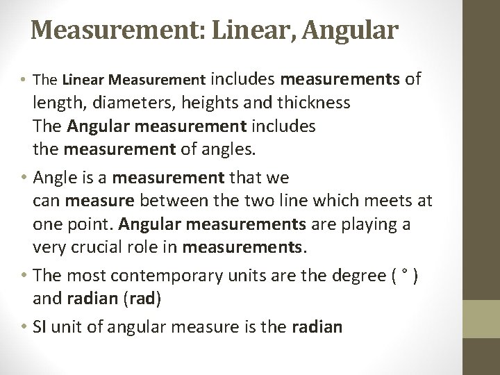 Measurement: Linear, Angular • The Linear Measurement includes measurements of length, diameters, heights and