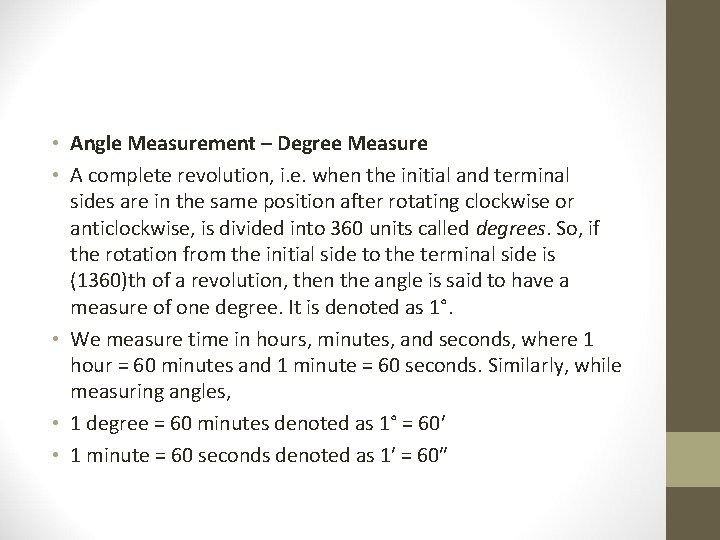  • Angle Measurement – Degree Measure • A complete revolution, i. e. when