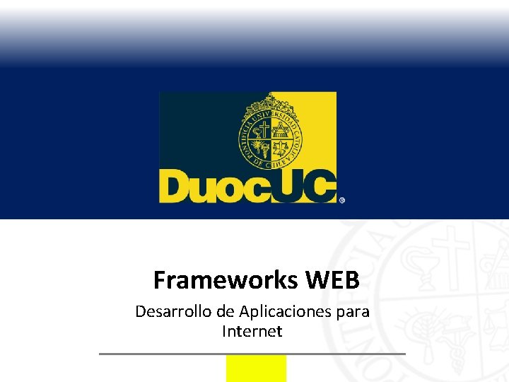 Frameworks WEB Desarrollo de Aplicaciones para Internet 