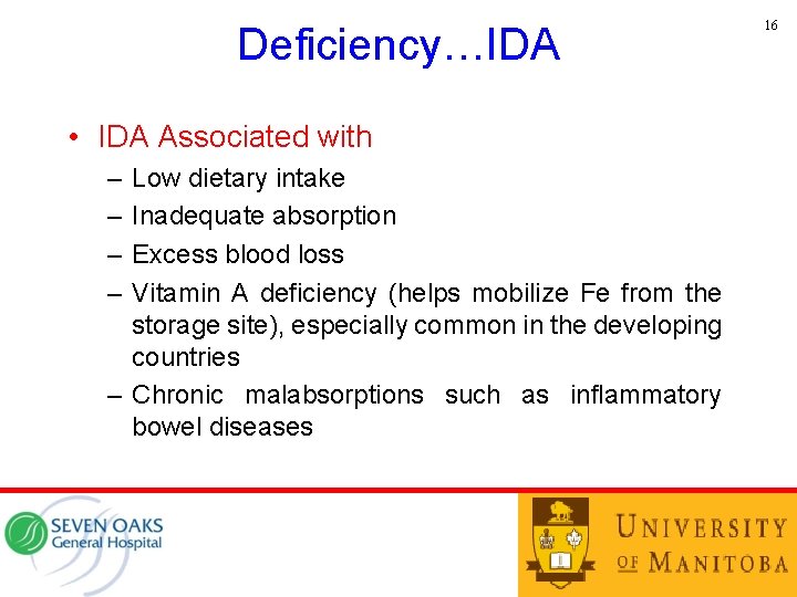 Deficiency…IDA • IDA Associated with – – Low dietary intake Inadequate absorption Excess blood