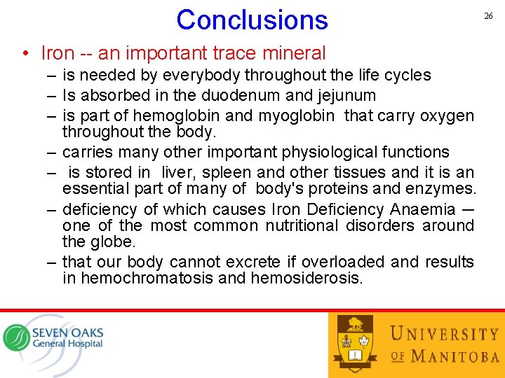 Conclusions • Iron -- an important trace mineral – is needed by everybody throughout