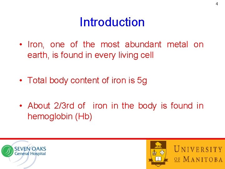4 Introduction • Iron, one of the most abundant metal on earth, is found