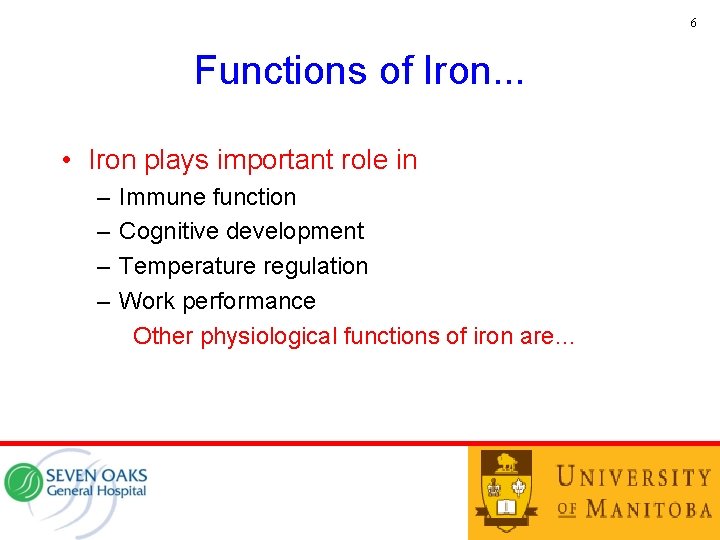 6 Functions of Iron. . . • Iron plays important role in – –