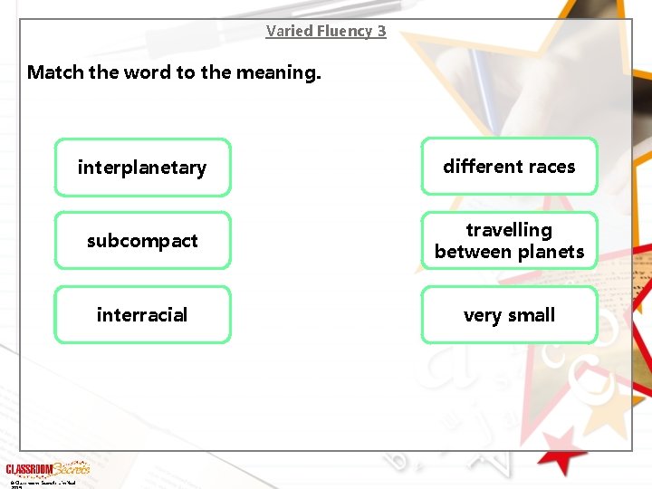 Varied Fluency 3 Match the word to the meaning. © Classroom Secrets Limited interplanetary