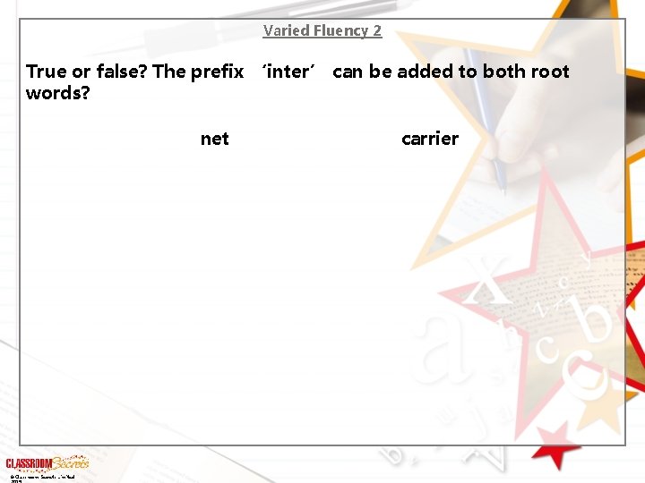 Varied Fluency 2 True or false? The prefix ‘inter’ can be added to both