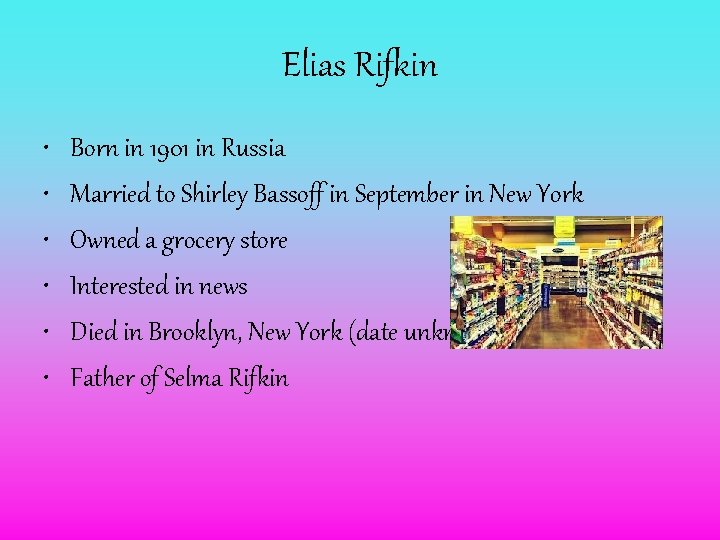 Elias Rifkin • • • Born in 1901 in Russia Married to Shirley Bassoff