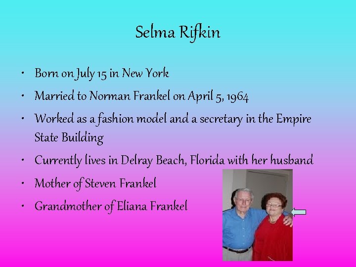 Selma Rifkin • Born on July 15 in New York • Married to Norman