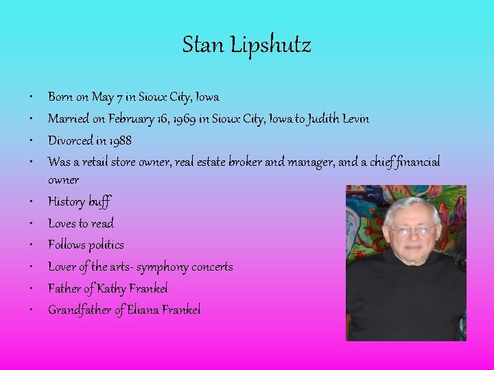 Stan Lipshutz • • • Born on May 7 in Sioux City, Iowa Married