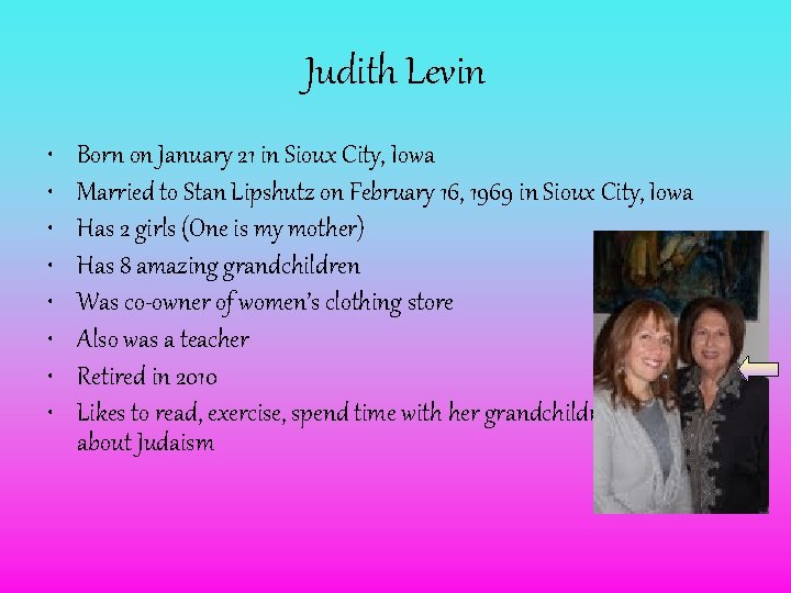 Judith Levin • • Born on January 21 in Sioux City, Iowa Married to