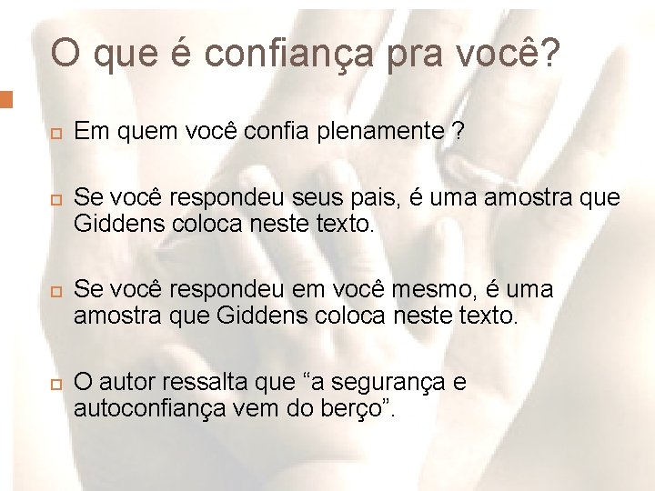 O que é confiança pra você? Em quem você confia plenamente ? Se você