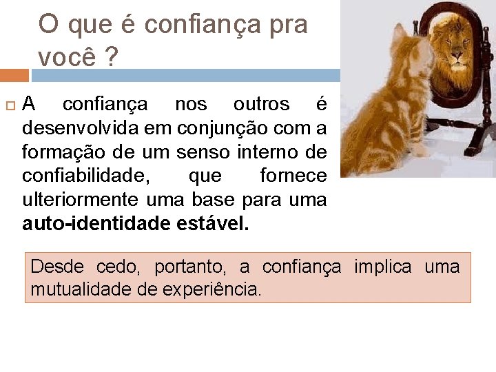 O que é confiança pra você ? A confiança nos outros é desenvolvida em