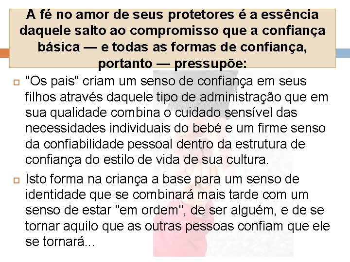 A fé no amor de seus protetores é a essência daquele salto ao compromisso