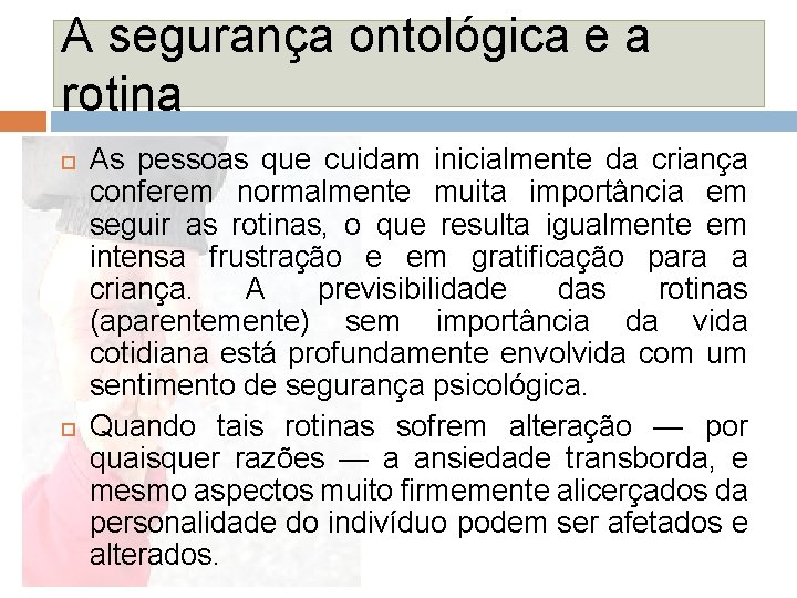 A segurança ontológica e a rotina As pessoas que cuidam inicialmente da criança conferem