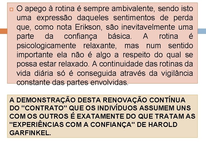  O apego à rotina é sempre ambivalente, sendo isto uma expressão daqueles sentimentos