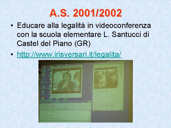 A. S. 2001/2002 • Educare alla legalità in videoconferenza con la scuola elementare L.