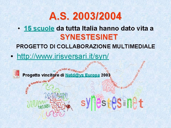 A. S. 2003/2004 • 15 scuole da tutta Italia hanno dato vita a SYNESTESINET