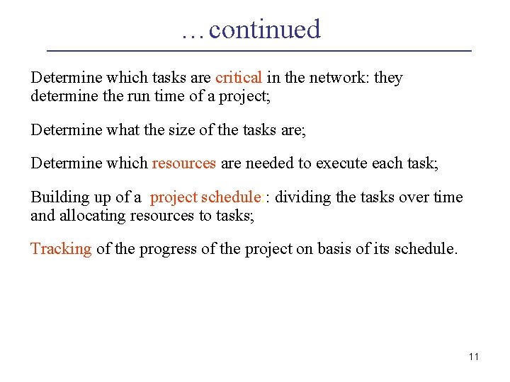 …continued Determine which tasks are critical in the network: they determine the run time …continued Determine which tasks are critical in the network: they determine the run time