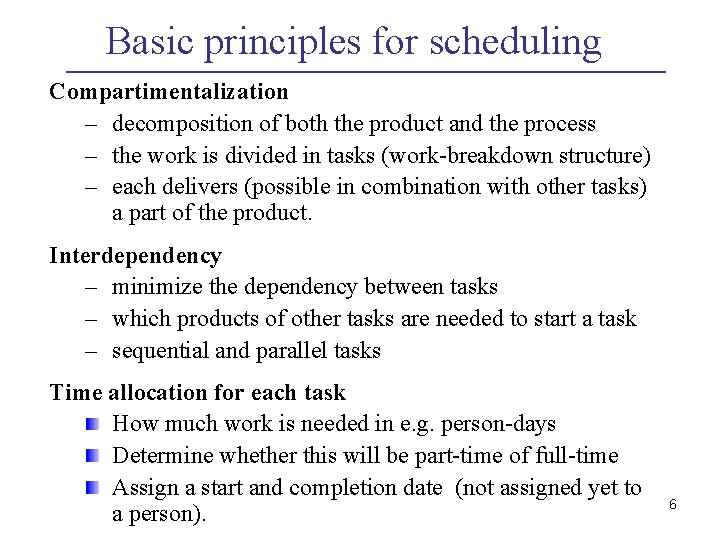 Basic principles for scheduling Compartimentalization – decomposition of both the product and the process Basic principles for scheduling Compartimentalization – decomposition of both the product and the process