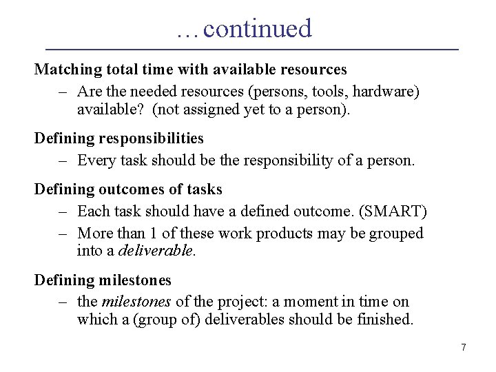 …continued Matching total time with available resources – Are the needed resources (persons, tools, …continued Matching total time with available resources – Are the needed resources (persons, tools,