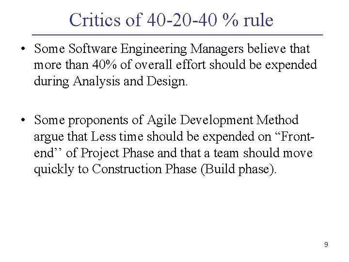 Critics of 40 -20 -40 % rule • Some Software Engineering Managers believe that Critics of 40 -20 -40 % rule • Some Software Engineering Managers believe that
