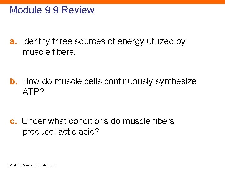 Module 9. 9 Review a. Identify three sources of energy utilized by muscle fibers.