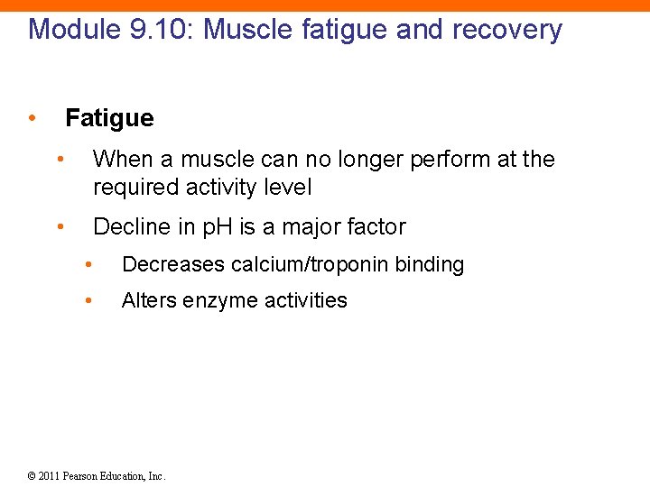 Module 9. 10: Muscle fatigue and recovery • Fatigue • When a muscle can