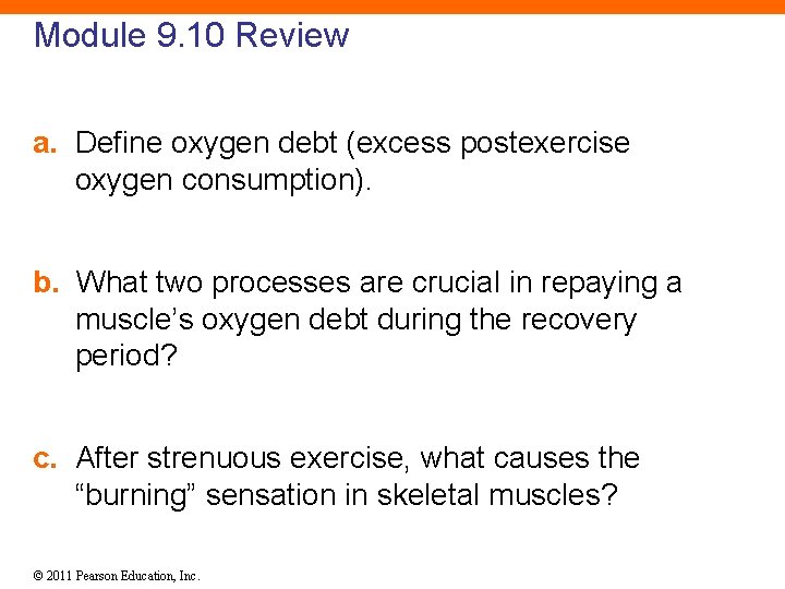 Module 9. 10 Review a. Define oxygen debt (excess postexercise oxygen consumption). b. What