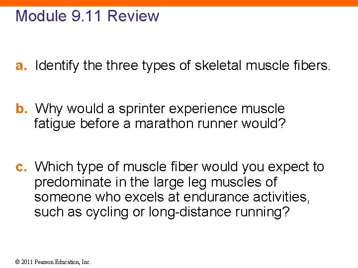 Module 9. 11 Review a. Identify the three types of skeletal muscle fibers. b.