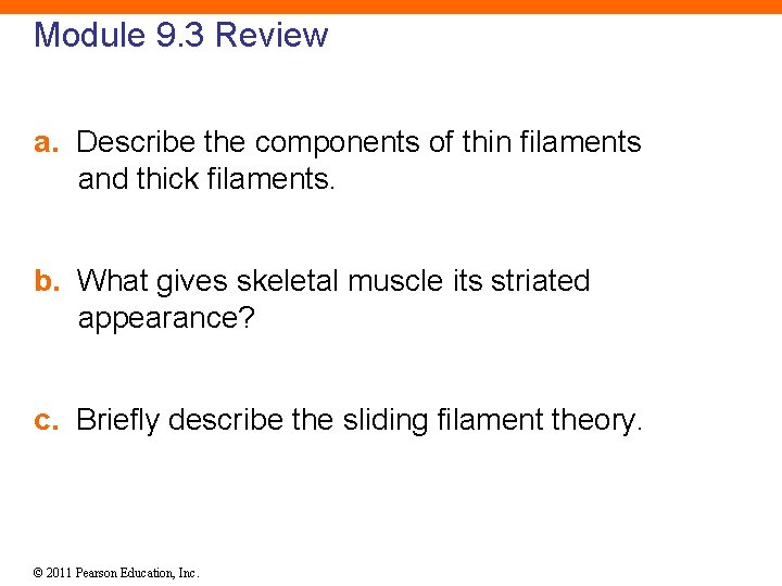 Module 9. 3 Review a. Describe the components of thin filaments and thick filaments.