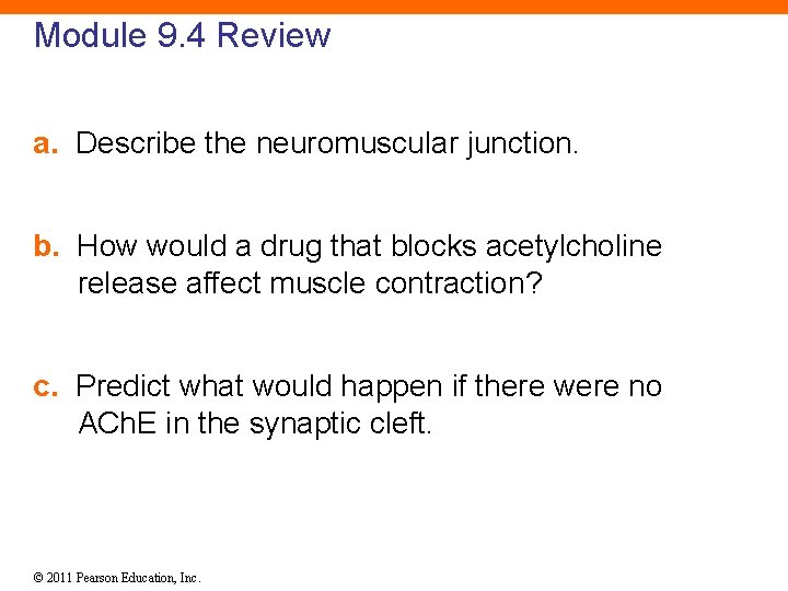 Module 9. 4 Review a. Describe the neuromuscular junction. b. How would a drug