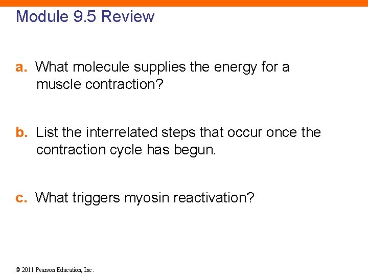 Module 9. 5 Review a. What molecule supplies the energy for a muscle contraction?