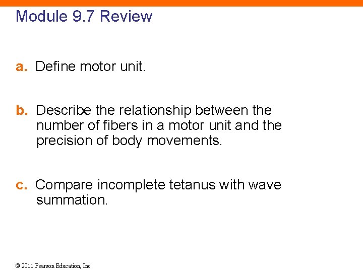 Module 9. 7 Review a. Define motor unit. b. Describe the relationship between the