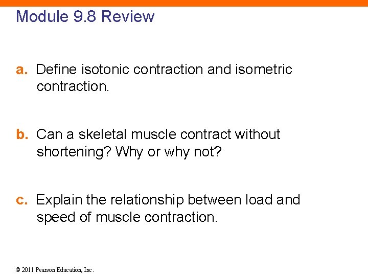 Module 9. 8 Review a. Define isotonic contraction and isometric contraction. b. Can a