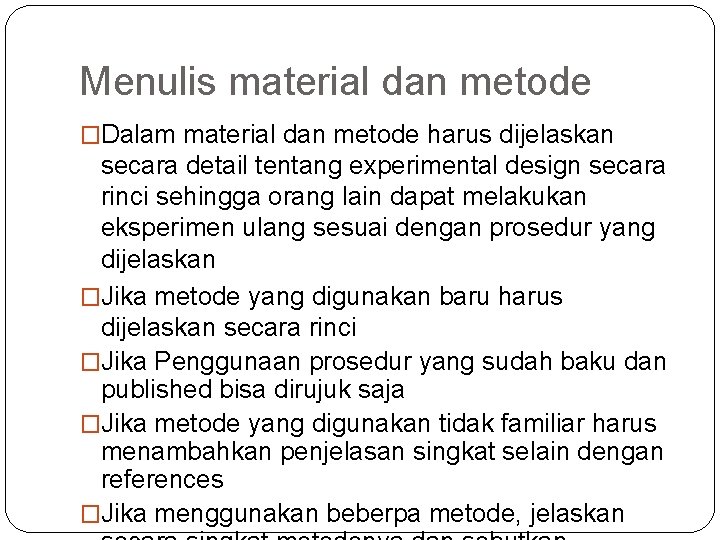 Menulis material dan metode �Dalam material dan metode harus dijelaskan secara detail tentang experimental